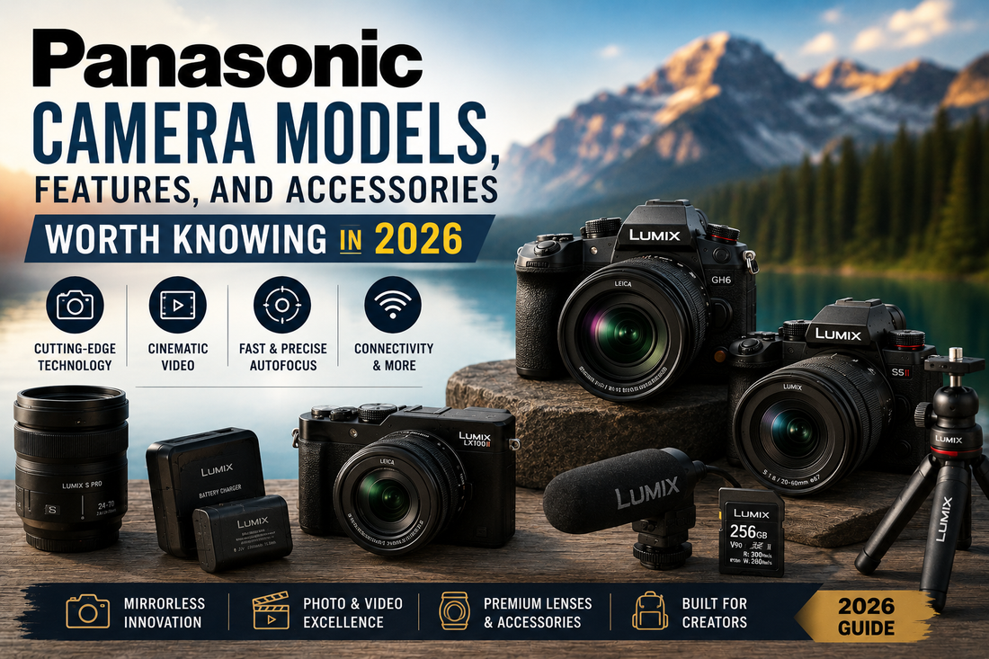 Panasonic Camera Models, Features, and Accessories Worth Knowing in 2026